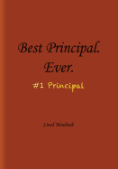 Best Principal Ever: Lined Notebook: Journal with Lined Pages, Principal Appreciation Gift, Retirement Gifts/End of Year Gifts, Principal Gift for Women or Men
