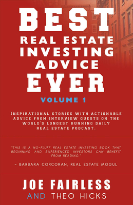 Best Real Estate Investing Advice Ever: Volume 1 - Fairless, Joe, and Hicks, Theo