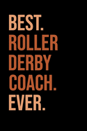 Best Roller Derby Coach Ever: Roller Skating Notebook Journal Diary Composition 6x9 120 Pages Cream Paper Notebook for Roller Skater Roller Skating Gift