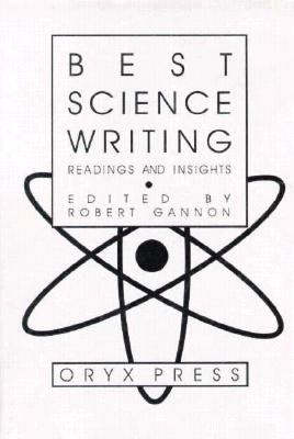 Best Science Writing: Readings and Insights - Gannon, Robert (Editor)