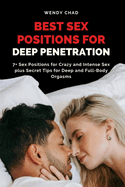 Best Sex Positions for Deep Penetration: 7+ Sex Positions for Crazy and Intense Sex plus Secret Tips for Deep and Full-Body Orgasms