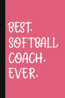 Best. Softball. Coach. Ever.: A Thank You Gift For Softball Coach Volunteer Softball Coach Gifts Softball Coach Appreciation Pink - Pen, The Jaded