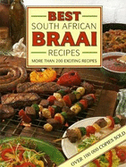 Best South African Braai Recipes: More Than 200 Exciting Recipes