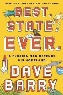 Best. State. Ever.: A Florida Man Defends His Homeland - Barry, Dave, Dr.