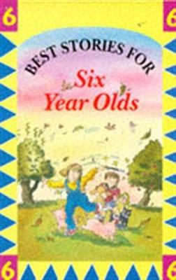 Best Stories for Six Year Olds - Cresswell, Helen, and Rayner, Mary, and Creech, Sharon, and Wilson, David Henry, and Rosselson, Leon