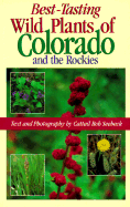 Best Tasting Wild Plants of Colorado and the Rockies