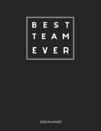 Best Team Ever: 2020 Monthly & Weekly Planner, Appreciation Gift Idea for Team Members, Staffs, Employee, Leader, Boss, Thank you, Leaving, New Year, Christmas or Birthday Gift, Simple Cover Design