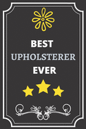Best Upholsterer: Perfect Gift For Best Ever Anyone (100 Pages, Blank Notebook, 6 x 9) (Cool Notebooks) Paperback