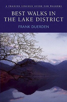 Best Walks in the Lake District: A Frances Lincoln Guide for Walkers - Duerden, Frank, and Frank Duerden, and Midgley, Andrew (Photographer)