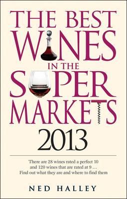 Best Wines in the Supermarkets: My Top Wines Selected for Character and Style - Halley, Ned