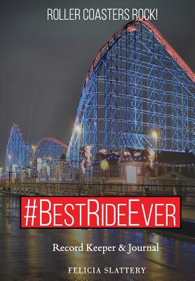 #BestRideEver: Roller Coasters Rock - Slattery, Felicia