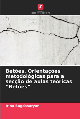 Bet?es. Orienta??es metodol?gicas para a sec??o de aulas te?ricas "Bet?es" - Bagdasaryan, Irina