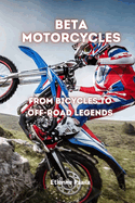 Beta Motorcycles: From Bicycles to Off-Road Legends