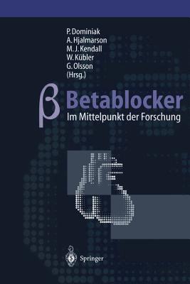 Betablocker -- Im Mittelpunkt Der Forschung - Dominiak, P (Editor), and Hjalmarson, Ake (Editor), and Kendall, M J (Editor)