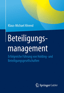 Beteiligungsmanagement: Erfolgreiche F?hrung Von Holding- Und Beteiligungsgesellschaften