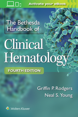 Bethesda Handbook of Clinical Hematology - Rodgers, Griffin P, and Young, Neal S