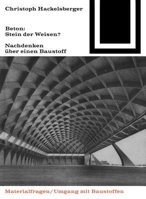 Beton: Stein Der Weisen?: Nachdenken Uber Einen Baustoff - Hackelsberger, Christoph