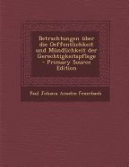 Betrachtungen ?ber die Oeffentlichkeit und M?ndlichkeit der Gerechtigkeitspflege