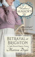Betrayal at Brighton: a Light-Hearted Regency Fantasy: the Ladies of Almack's Book 8