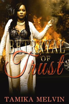 Betrayal of Trust by Tamika Melvin - Melvin, Tamika