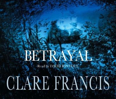 Betrayal - Francis, Clare, and Rintoul, David (Read by)