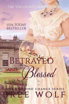 Betrayed & Blessed: The Viscount's Shrewd Wife - Wolf, Bree