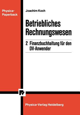 Betriebliches Rechnungswesen: 2 Finanzbuchhaltung Fur Den DV-Anwender - Koch, Joachim