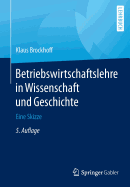 Betriebswirtschaftslehre in Wissenschaft Und Geschichte: Eine Skizze