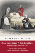 Betsy Cadwaladyr: a Balaclava Nurse: An Autobiography of Elizabeth Davis
