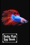 Betta Fish Log Book: Blank Lined Book For Betta Fish Tank Maintenance. Great For Monitoring Water Parameters, Water Change Schedule, And Breeding Conditions.