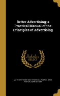 Better Advertising; A Practical Manual of the Principles of Advertising