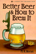 Better Beer & How to Brew It - Reese, M R