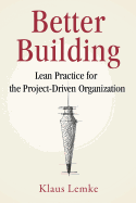 Better Building: Lean Practice for the Project-Driven Organization