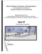 Better Business Decisions with Simulation: An Introduction to Simio for Business Students and Professionals