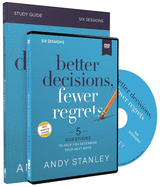 Better Decisions, Fewer Regrets Study Guide with DVD: 5 Questions to Help You Determine Your Next Move