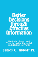 Better Decisons Through Effective Information: Methods, Tools, and Tips for Using Financial and Statistical Tools