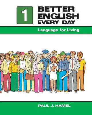 Better English Every Day 1: Language for Living - Hamel, Paul