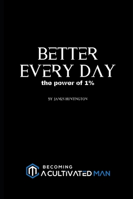 Better Every Day: the power of 1% - Huntington, James