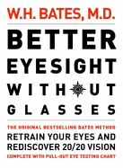 Better Eyesight without Glasses: Retrain Your Eyes and Rediscover 20/20 Vision