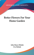 Better Flowers For Your Home Garden