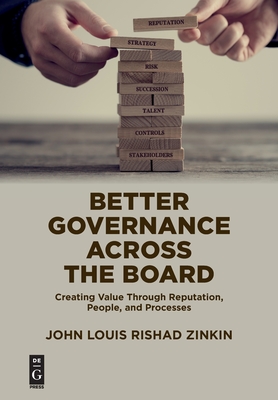 Better Governance Across the Board: Creating Value Through Reputation, People, and Processes - Zinkin, John