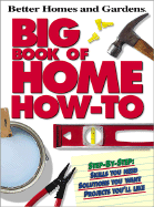 Better Homes and Gardens Big Book of Home How-To