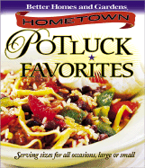 Better Homes and Gardens Hometown Potluck Favorites: Serving Sizes for All Occasions, Large or Small - Better Homes and Gardens (Creator), and Fuller, Kristi (Editor), and Thomas, Kristi (Editor)