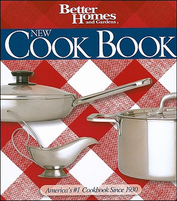 Better Homes and Gardens New Cook Book - Better Homes and Gardens, and Gardens, Better Homes &, and Lastbetter Homes & Gardens