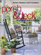 Better Homes and Gardens Porch & Deck: Decorating Ideas & Projects