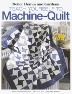 Better Homes and Gardens Teach Yourself to Machine-Quilt