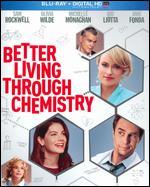 Better Living Through Chemistry [Blu-ray] - David Posamentier; Geoff Moore