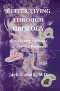 Better Living Through Urology: 21st Century Solutions to Age-Old Problems