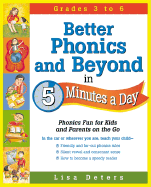 Better Phonics and Beyond in 5 Minutes a Day: Phonics Fun for Kids and Parents on the Go