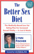 Better Sex Diet: The 6-Week Prescription for Increased Sexual Vitality, Potency and Health - Fischer, Lynn, and Douglas, Jennifer
